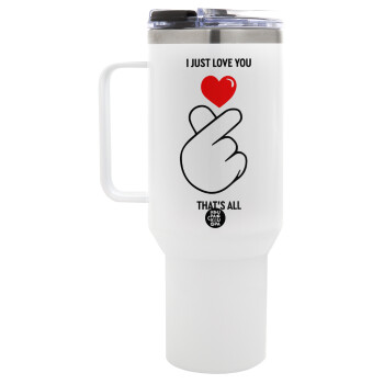 I just love you, that's all., Mega Tumbler με καπάκι, διπλού τοιχώματος (θερμό) 1,2L