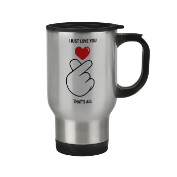 I just love you, that's all., Stainless steel travel mug with lid, double wall 450ml