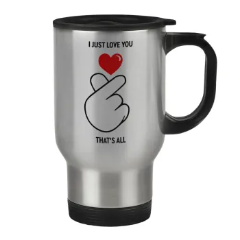 I just love you, that's all., Stainless steel travel mug with lid, double wall 450ml