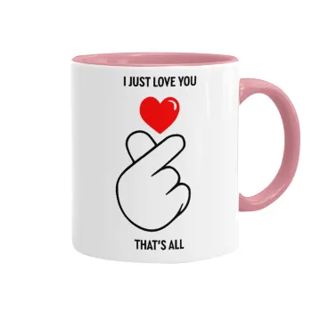 I just love you, that's all., Mug colored pink, ceramic, 330ml