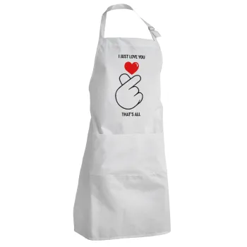 I just love you, that's all., Adult Chef Apron (with sliders and 2 pockets)