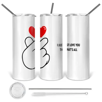 I just love you, that's all., Tumbler stainless steel 600ml, with metal straw & cleaning brush