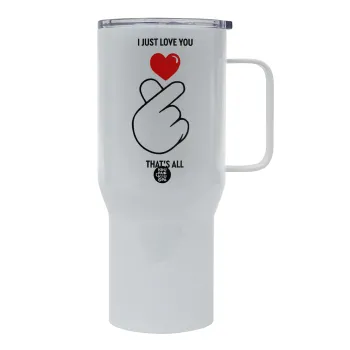 I just love you, that's all., Mega Stainless steel Tumbler with lid, double wall 750L
