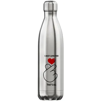 I just love you, that's all., Inox (Stainless steel) hot metal mug, double wall, 750ml