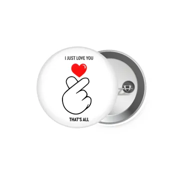 I just love you, that's all., Κονκάρδα παραμάνα 5.9cm