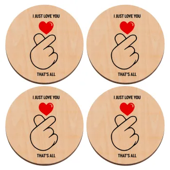 I just love you, that's all., ΣΕΤ x4 Σουβέρ ξύλινα στρογγυλά plywood (9cm)