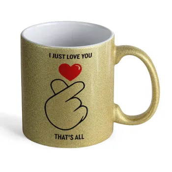 I just love you, that's all., Κούπα Χρυσή Glitter που γυαλίζει, κεραμική, 330ml