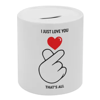 I just love you, that's all., Κουμπαράς πορσελάνης με τάπα