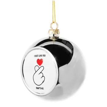 I just love you, that's all., Silver 8cm Christmas tree ball ornament