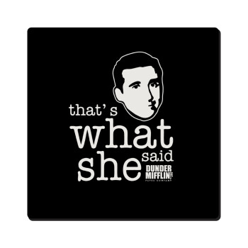 The office Michael That's what she said, Τετράγωνο μαγνητάκι ξύλινο 6x6cm