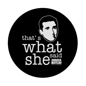 The office Michael That's what she said, Mousepad Στρογγυλό 20cm