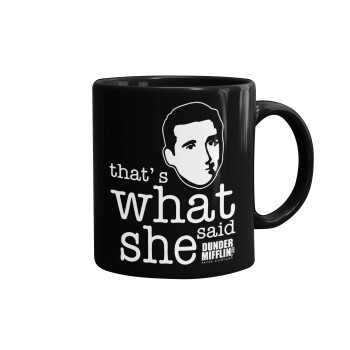 The office Michael That's what she said, Mug black, ceramic, 330ml