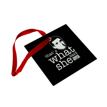 The office Michael That's what she said, Christmas ornament, glass square ornament 9x9cm