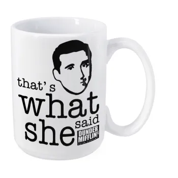 The office Michael That's what she said, Κούπα Mega, κεραμική, 450ml