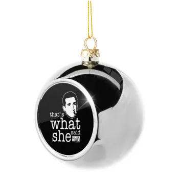 The office Michael That's what she said, Silver 8cm Christmas tree ball ornament