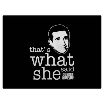 The office Michael That's what she said, Επιφάνεια κοπής γυάλινη (38x28cm)