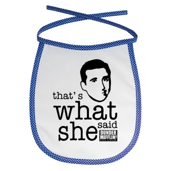 The office Michael That's what she said, Σαλιάρα μωρού αλέκιαστη με κορδόνι Μπλε