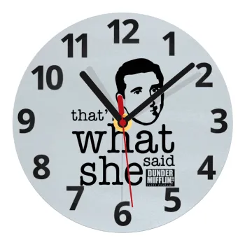 The office Michael That's what she said, Ρολόι τοίχου γυάλινο (20cm)