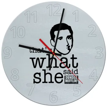 The office Michael That's what she said, Ρολόι τοίχου γυάλινο (30cm)