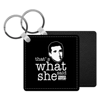 The office Michael That's what she said, Μπρελόκ Δερματίνη, τετράγωνο ΜΑΥΡΟ (5x5cm)