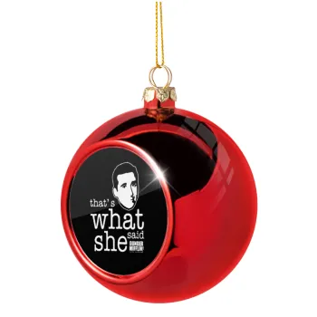 The office Michael That's what she said, Christmas tree ball Red 8cm