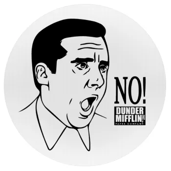 The office Michael NO!!!, Mousepad Round 20cm