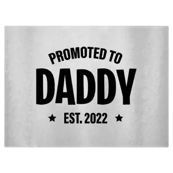 Promoted to Daddy, Επιφάνεια κοπής γυάλινη (38x28cm)