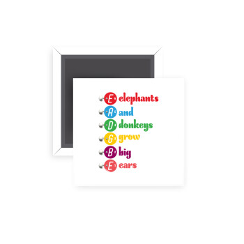 Elephants And Donkeys Grow Big Ears, Μαγνητάκι ψυγείου τετράγωνο διάστασης 5x5cm