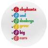 Elephants And Donkeys Grow Big Ears, Mousepad Στρογγυλό 20cm