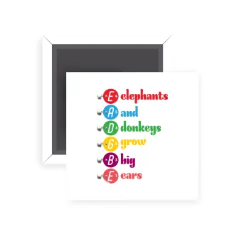 Elephants And Donkeys Grow Big Ears, Μαγνητάκι ψυγείου τετράγωνο διάστασης 5x5cm