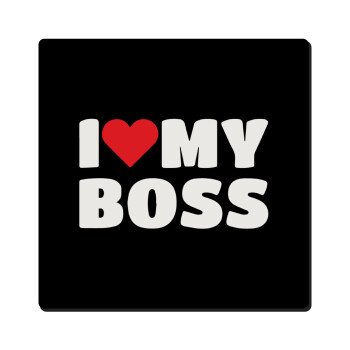 I LOVE MY BOSS, Τετράγωνο μαγνητάκι ξύλινο 6x6cm