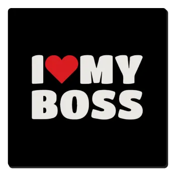 I LOVE MY BOSS, Τετράγωνο μαγνητάκι ξύλινο 6x6cm