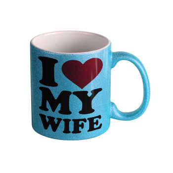 I Love my Wife, Κούπα Σιέλ Glitter που γυαλίζει, κεραμική, 330ml