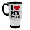 I Love my Wife, Κούπα ταξιδιού ανοξείδωτη με καπάκι, διπλού τοιχώματος (θερμό) λευκή 450ml