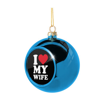 I Love my Wife, Blue Christmas tree ball ornament 8cm
