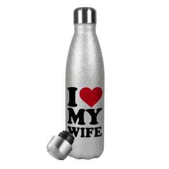 I Love my Wife, Metallic Glitter Silver Thermos Flask (Stainless steel), double-walled, 500ml