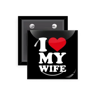 I Love my Wife, Κονκάρδα παραμάνα τετράγωνη 5x5cm