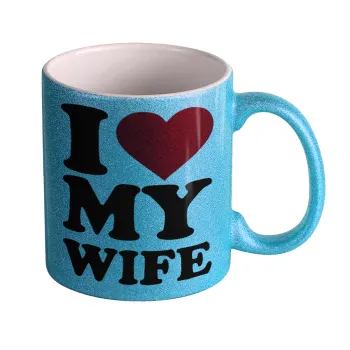 I Love my Wife, Κούπα Σιέλ Glitter που γυαλίζει, κεραμική, 330ml