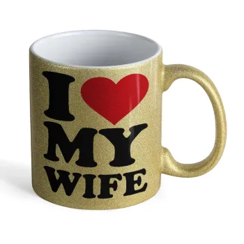 I Love my Wife, Κούπα Χρυσή Glitter που γυαλίζει, κεραμική, 330ml