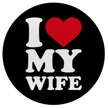 I Love my Wife, Mousepad Στρογγυλό 20cm