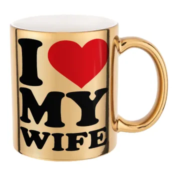 I Love my Wife, Κούπα κεραμική, χρυσή καθρέπτης, 330ml
