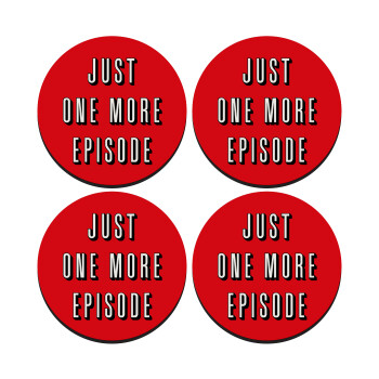JUST ONE MORE EPISODE, SET of 4 round wooden coasters (9cm)