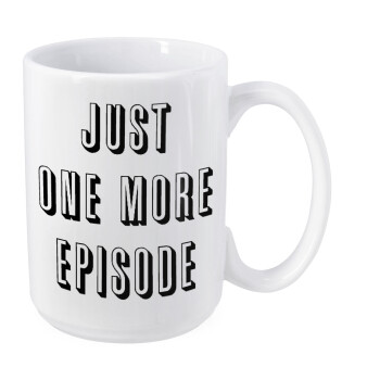 JUST ONE MORE EPISODE, Κούπα Mega, κεραμική, 450ml