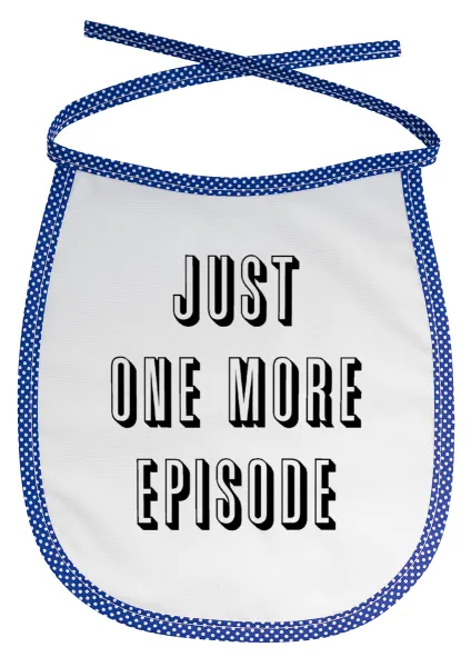JUST ONE MORE EPISODE — 1