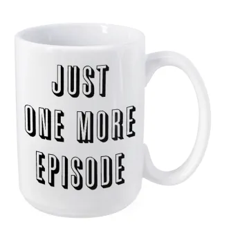 JUST ONE MORE EPISODE, Κούπα Mega, κεραμική, 450ml