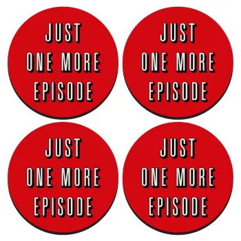 JUST ONE MORE EPISODE, SET of 4 round wooden coasters (9cm)