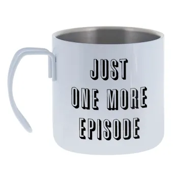 JUST ONE MORE EPISODE — Κούπα Ανοξείδωτη διπλού τοιχώματος 400ml