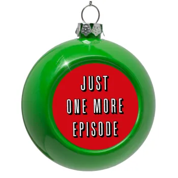 JUST ONE MORE EPISODE, Green Christmas tree ornament bauble 8cm