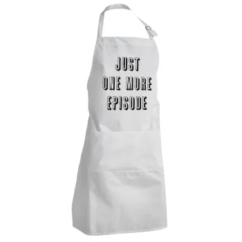 JUST ONE MORE EPISODE, Adult Chef Apron (with sliders and 2 pockets)