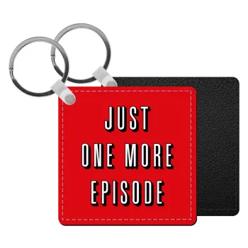JUST ONE MORE EPISODE, Μπρελόκ Δερματίνη, τετράγωνο ΜΑΥΡΟ (5x5cm)